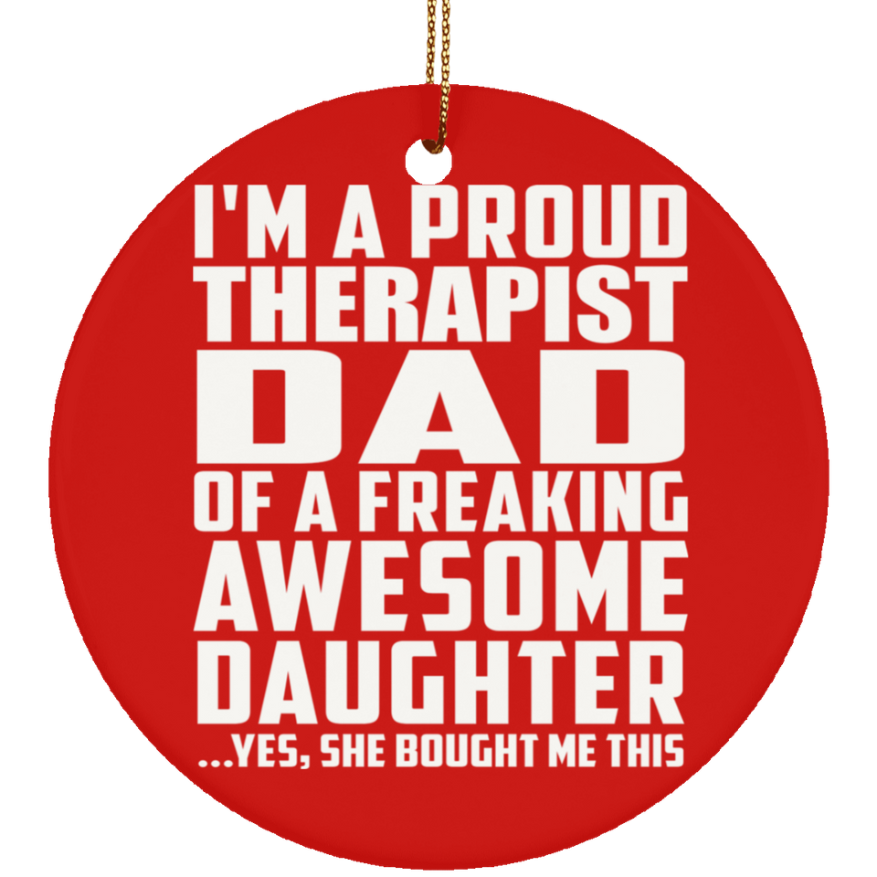 Proud Therapist Dad Of Awesome Daughter - Circle Ornament