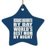 Insurance Underwriter By Day World's Best Mom By Night - Star Ornament