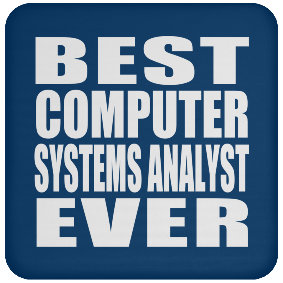 Best Computer Systems Analyst Ever - Drink Coaster