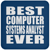 Best Computer Systems Analyst Ever - Drink Coaster