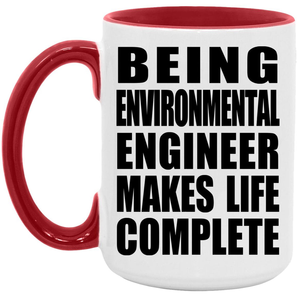Being Environmental Engineer Makes Life Complete - 15oz Accent Mug Red