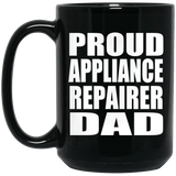 Proud Appliance Repairer Dad - 15oz Coffee Mug Black