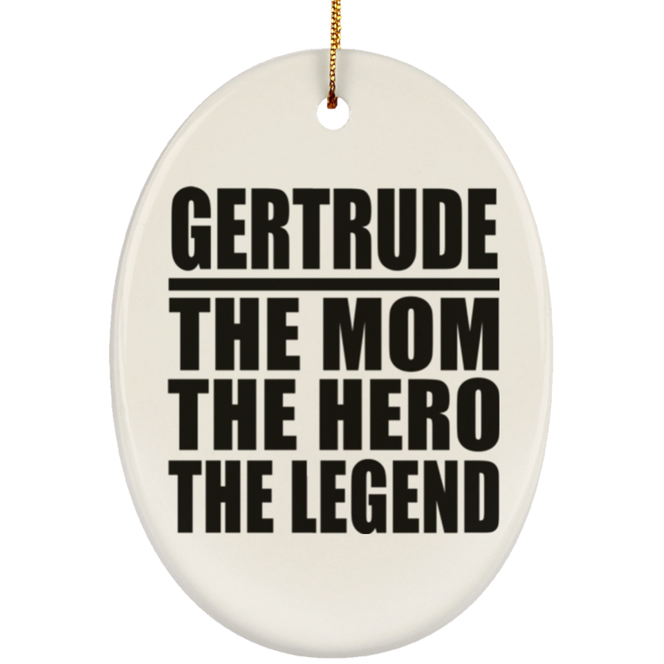 Gertrude The Mom The Hero The Legend - Oval Ornament