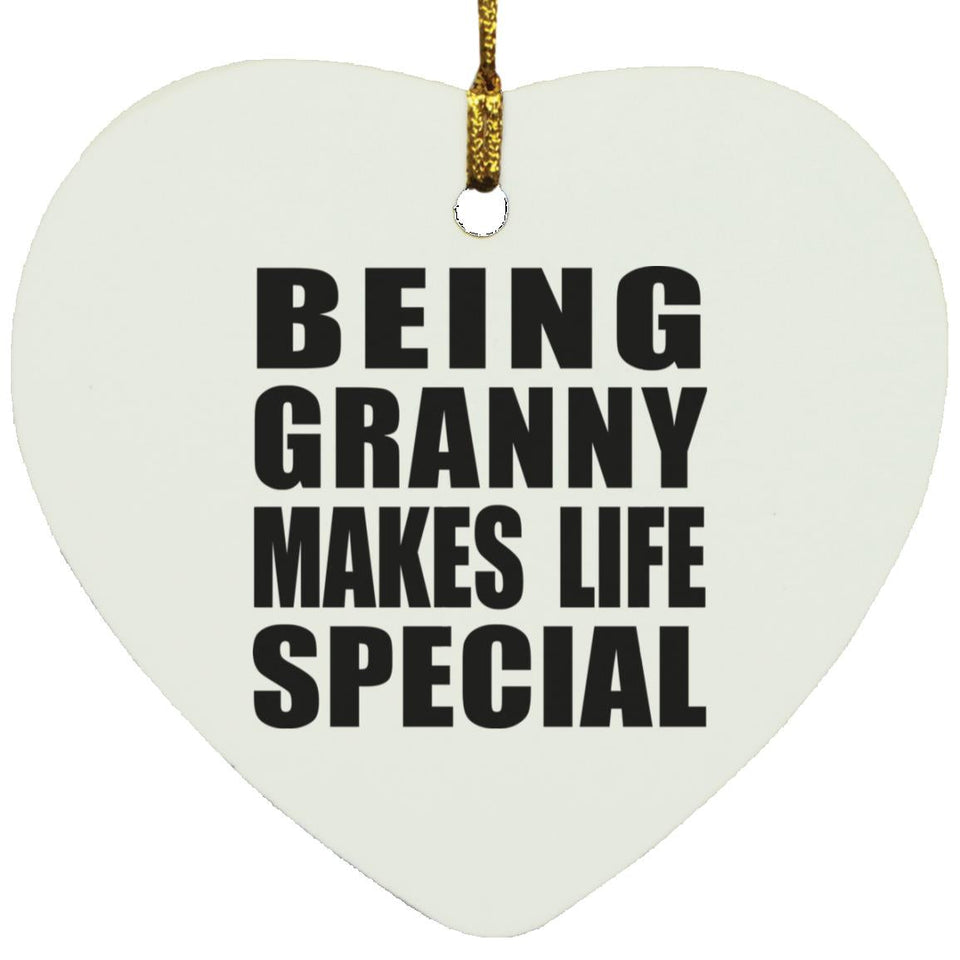 Being Granny Makes Life Special - Heart Ornament