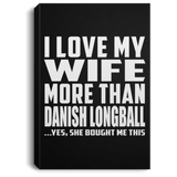 I Love My Wife More Than Danish Longball - Canvas Portrait