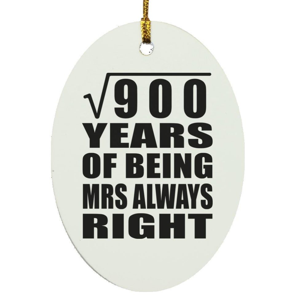 30th Anniversary Square Root of 900 Years Mrs Always Right - Oval Ornament