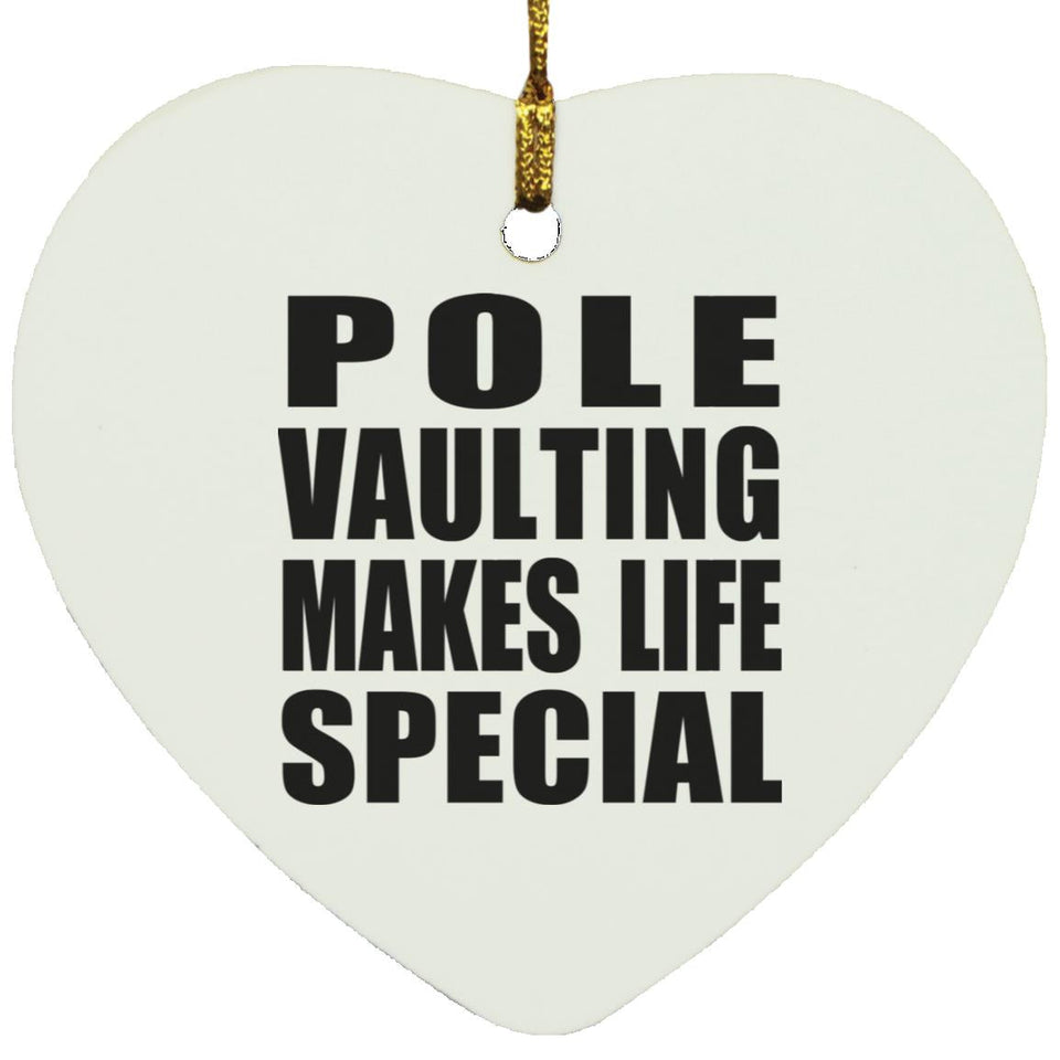 Pole Vaulting Makes Life Special - Heart Ornament