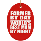 Farmer By Day World's Best Mom By Night - Oval Ornament