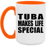 Tuba Makes Life Special - 15oz Accent Mug Orange