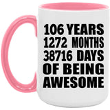 106th Birthday 106 Years 1272 Months 38716 Days Of Awesome - 15oz Accent Mug Pink