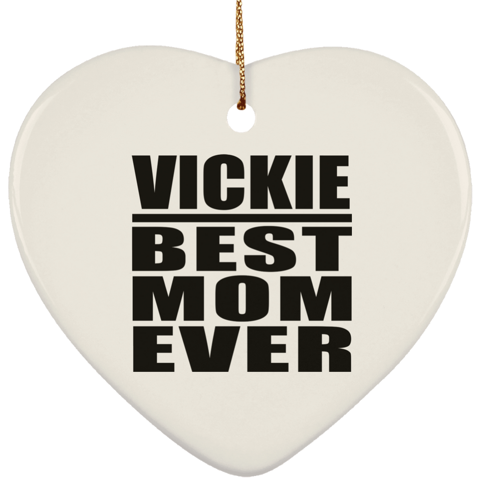 Vickie Best Mom Ever - Heart Ornament