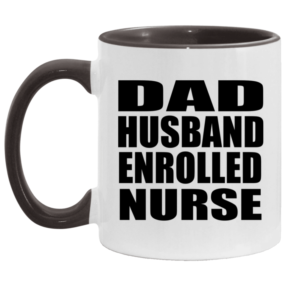 Dad Husband Enrolled Nurse - 11oz Accent Mug Black