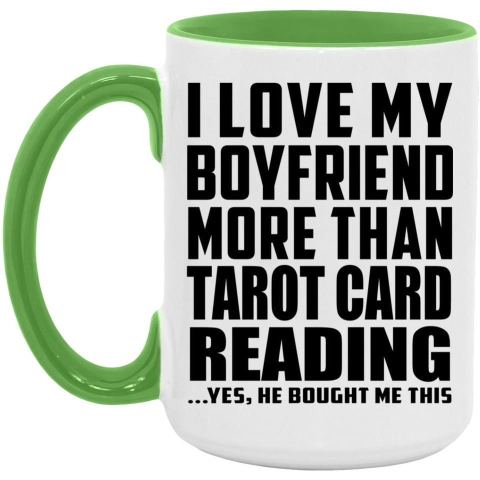 I Love My Boyfriend More Than Tarot Card Reading - 15oz Accent Mug Green