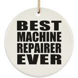 Best Machine Repairer Ever - Circle Ornament