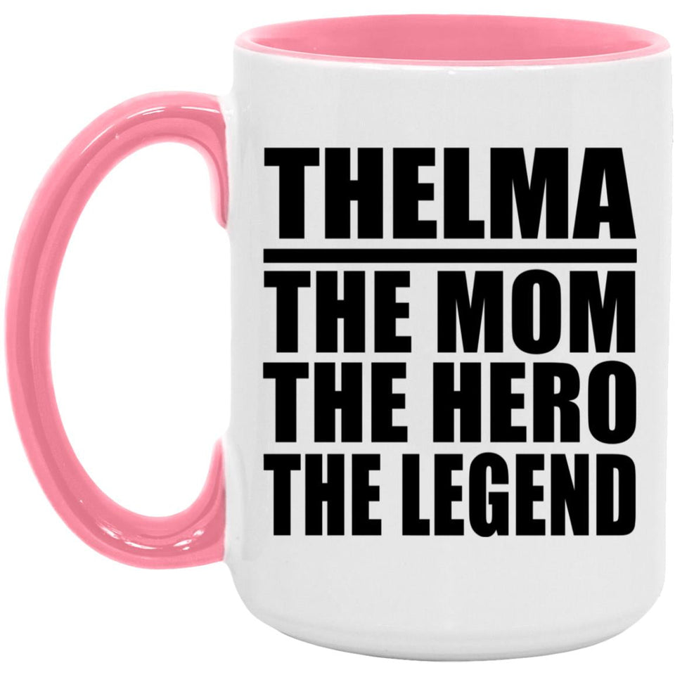Thelma The Mom The Hero The Legend - 15oz Accent Mug Pink