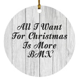 All I Want For Christmas Is More BMX - Circle Ornament F