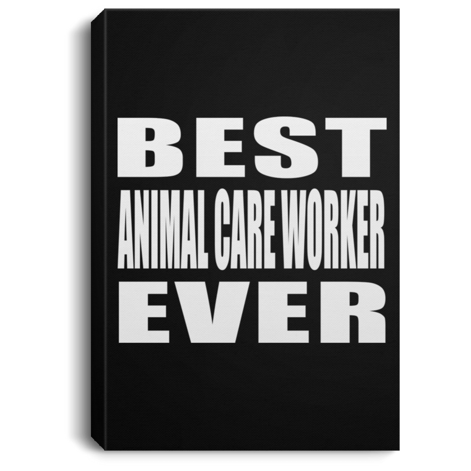 Best Animal Care Worker Ever - Canvas Portrait