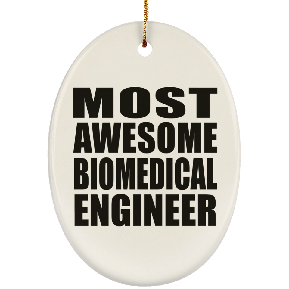 Most Awesome Biomedical Engineer - Oval Ornament