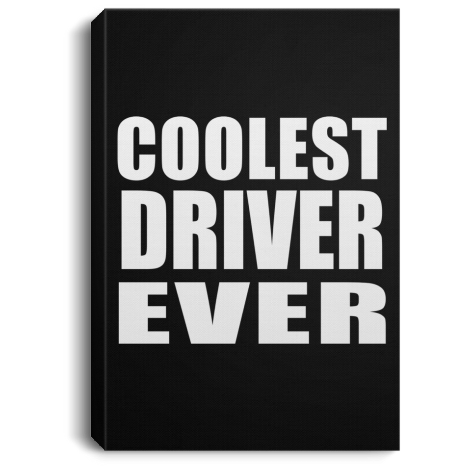 Coolest Driver Ever - Canvas Portrait