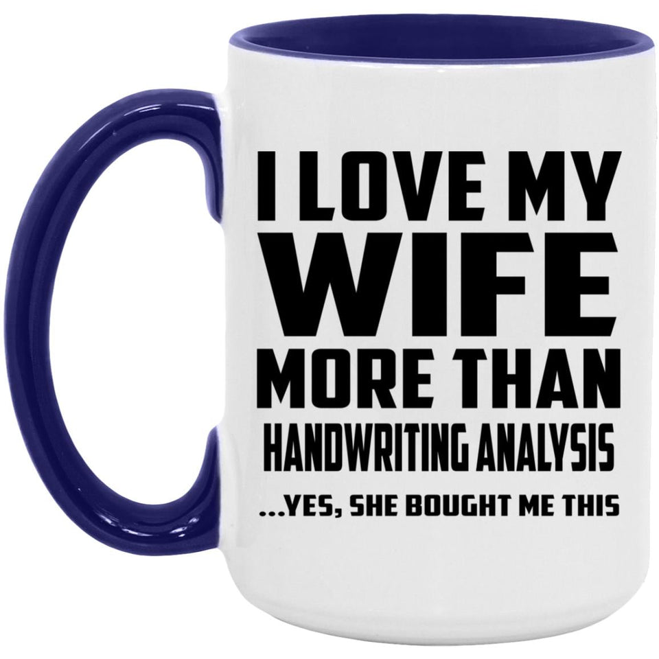I Love My Wife More Than Handwriting Analysis - 15oz Accent Mug Purple