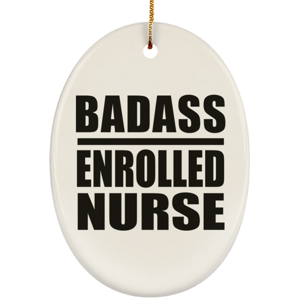Badass Enrolled Nurse - Oval Ornament