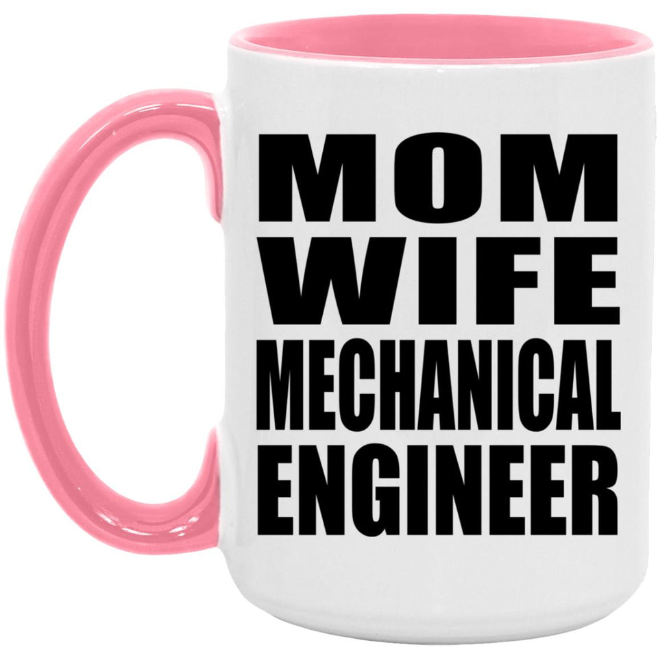 Mom Wife Mechanical Engineer - 15oz Accent Mug Pink