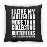 I Love My Girlfriend More Than Collecting Butterflies - Throw Pillow Black