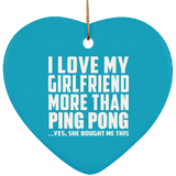 I Love My Girlfriend More Than Ping Pong - Heart Ornament