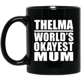 Thelma World's Okayest Mum - 11 Oz Coffee Mug Black