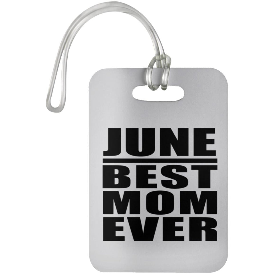 June Best Mom Ever - Luggage Bag Tag