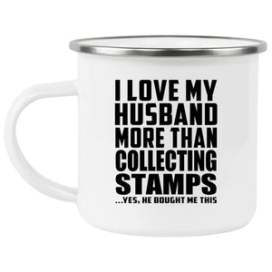 I Love My Husband More Than Collecting Stamps - 12oz Camping Mug