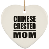 Chinese Crested Mom - Heart Ornament
