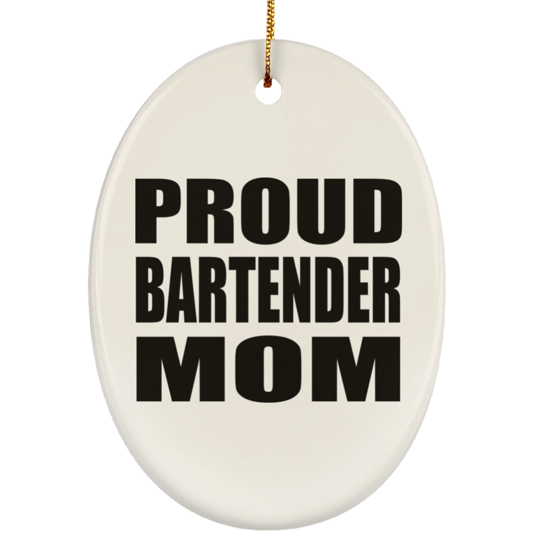 Proud Bartender Mom - Oval Ornament