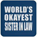 World's Okayest Sister In Law - Drink Coaster