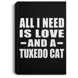 All I Need Is Love And A Tuxedo Cat - Canvas Portrait