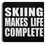 Skiing Makes Life Complete - Canvas Square