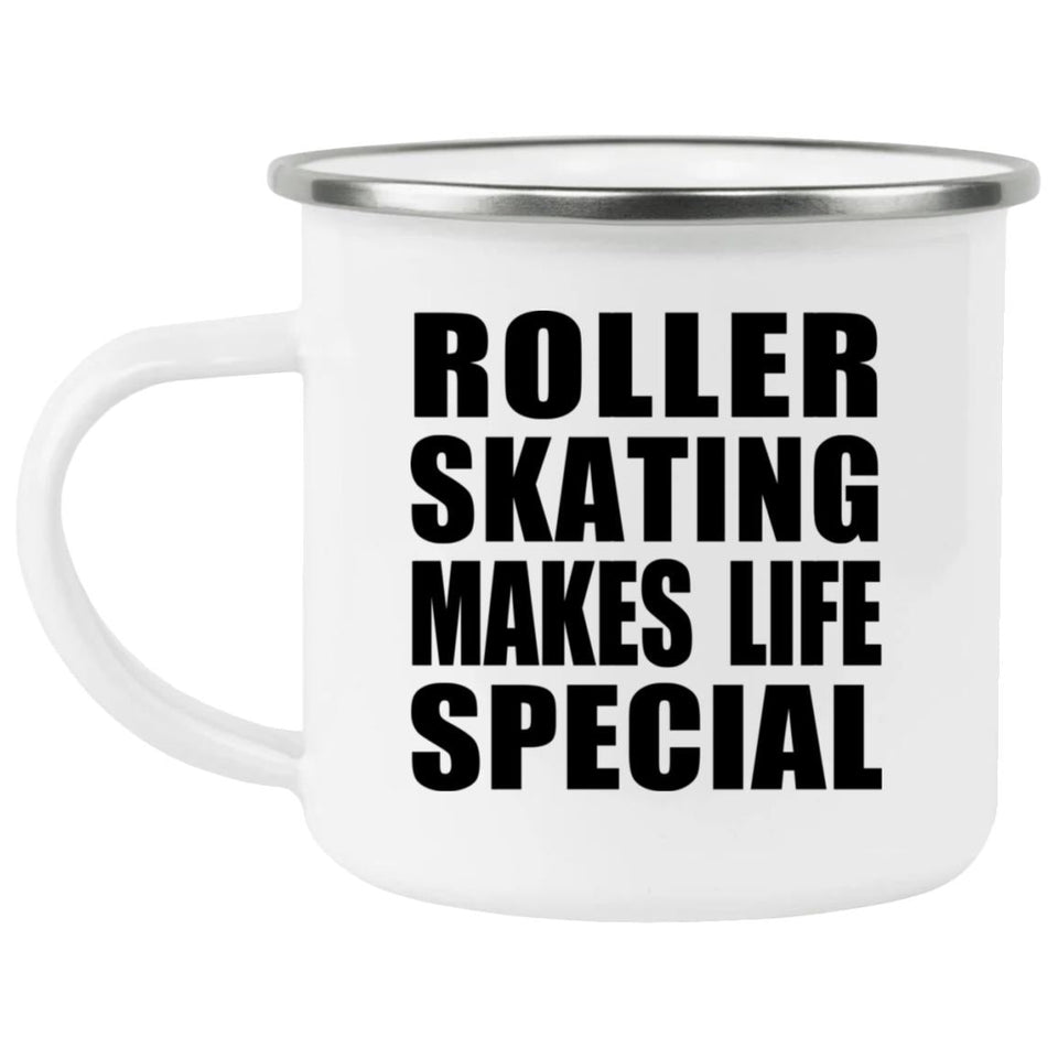 Roller Skating Makes Life Special - 12oz Camping Mug
