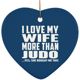 I Love My Wife More Than Judo - Heart Ornament