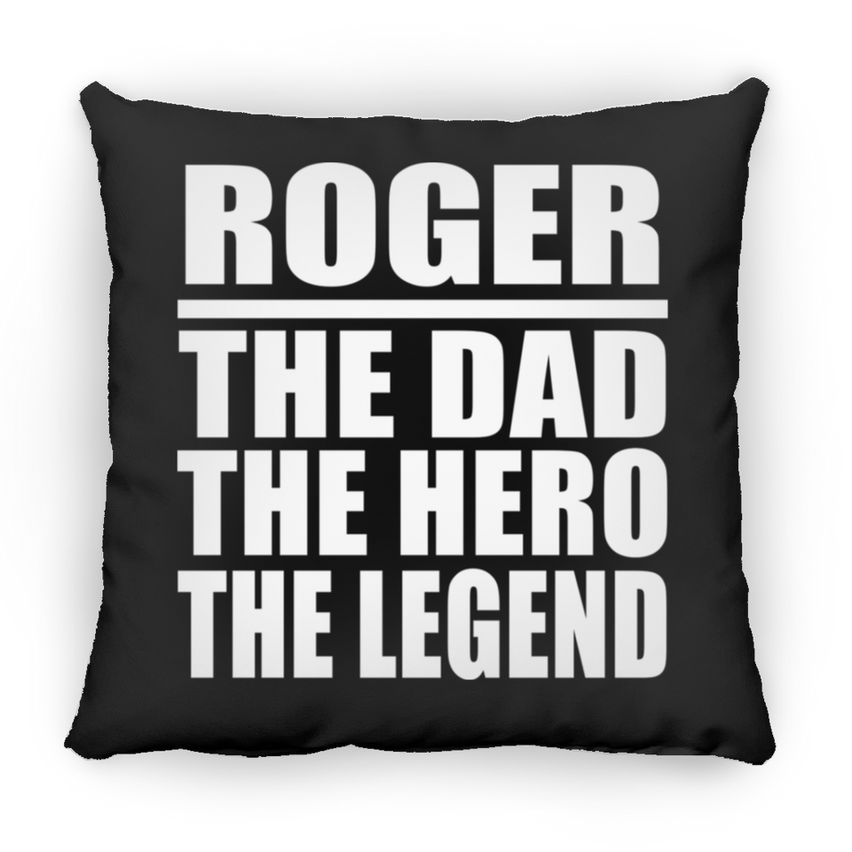 Roger The Dad The Hero The Legend - Throw Pillow Black