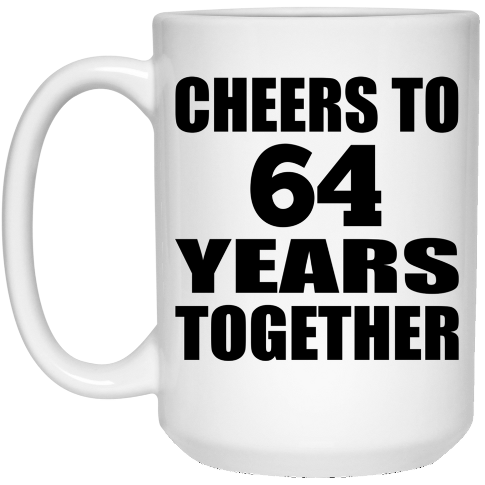 64th Anniversary Cheers To 64 Years Together - 15oz Coffee Mug