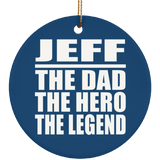 Jeff The Dad The Hero The Legend - Circle Ornament