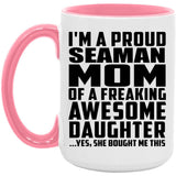 Proud Seaman Mom Of Awesome Daughter - 15oz Accent Mug Pink