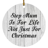 Step Mum Is For Life Not Just For Christmas - Circle Ornament F