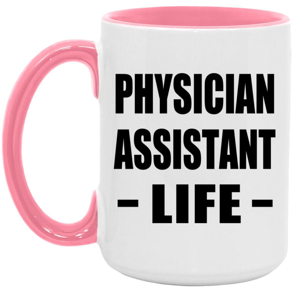 Physician Assistant Life - 15oz Accent Mug Pink
