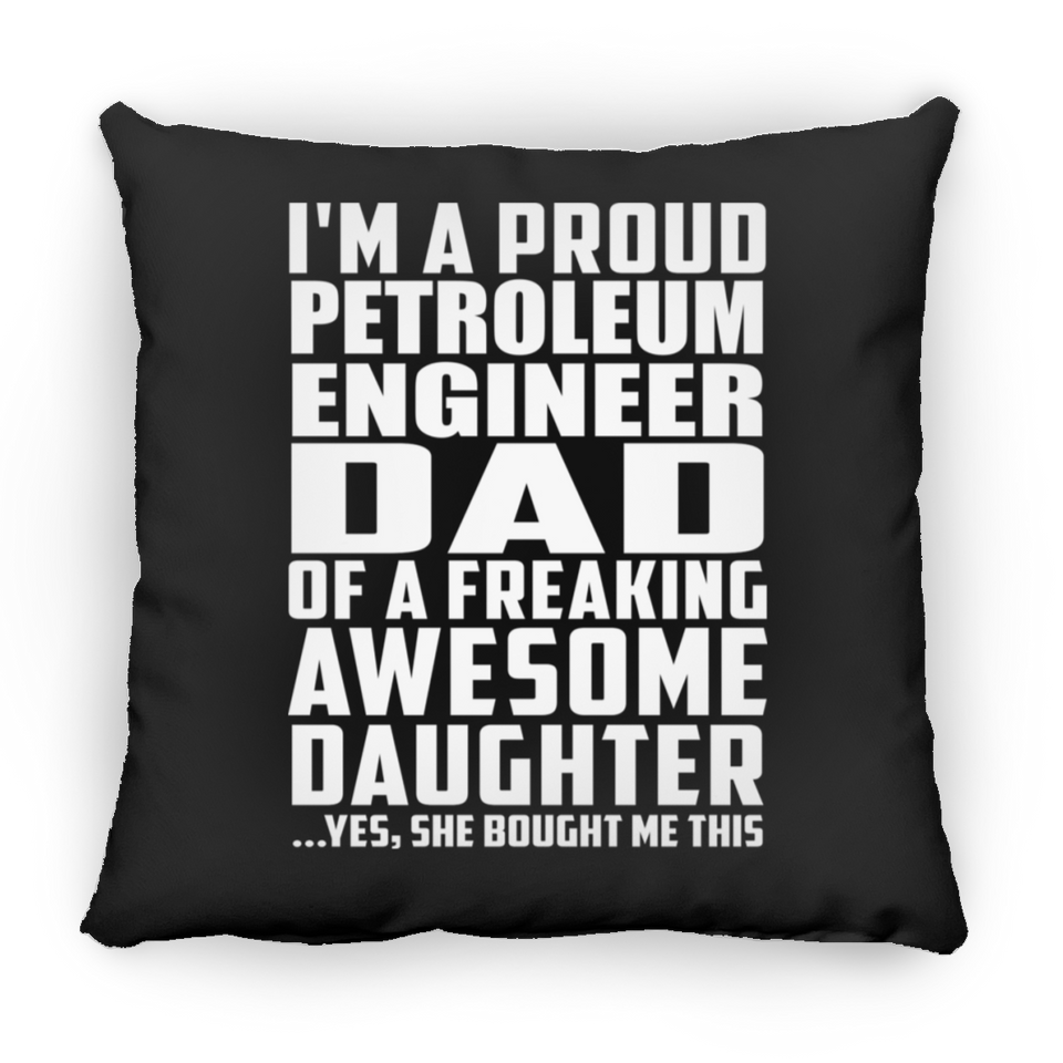 Proud Petroleum Engineer Dad Of Awesome Daughter - Throw Pillow Black