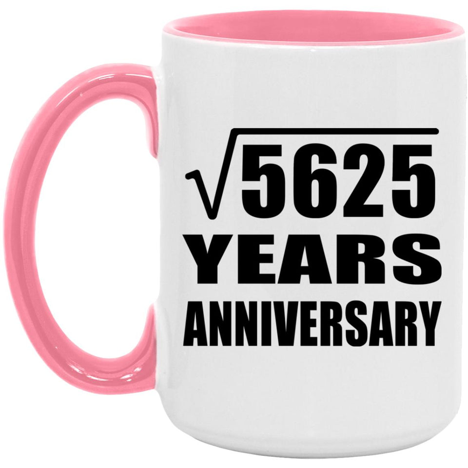 75th Anniversary Square Root of 5625 Years Anniversary - 15oz Accent Mug Pink