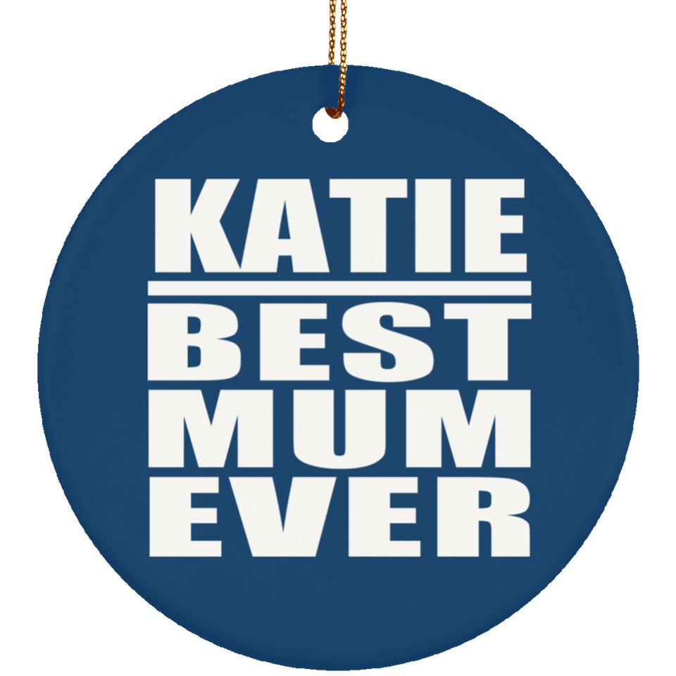 Katie Best Mum Ever - Circle Ornament