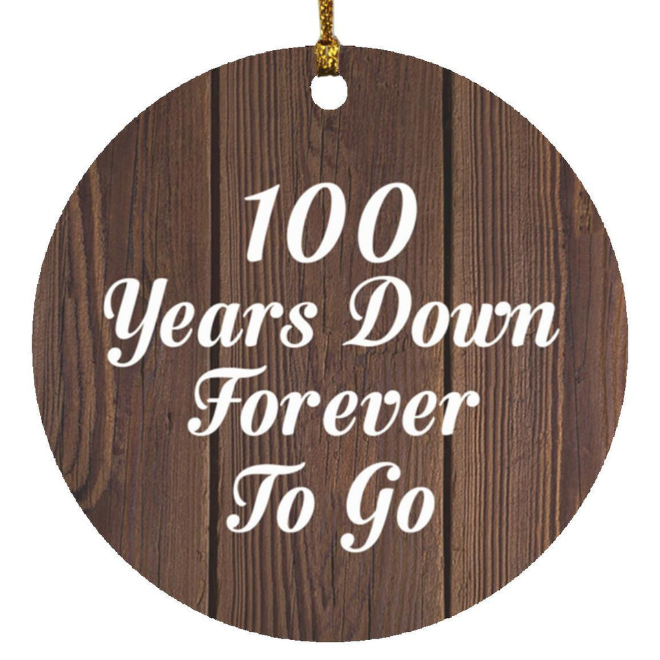100th Anniversary 100 Years Down Forever To Go - Circle Ornament D