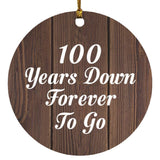 100th Anniversary 100 Years Down Forever To Go - Circle Ornament D