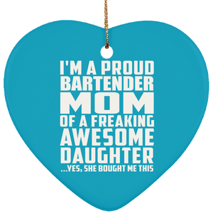 Proud Bartender Mom Of Awesome Daughter - Heart Ornament